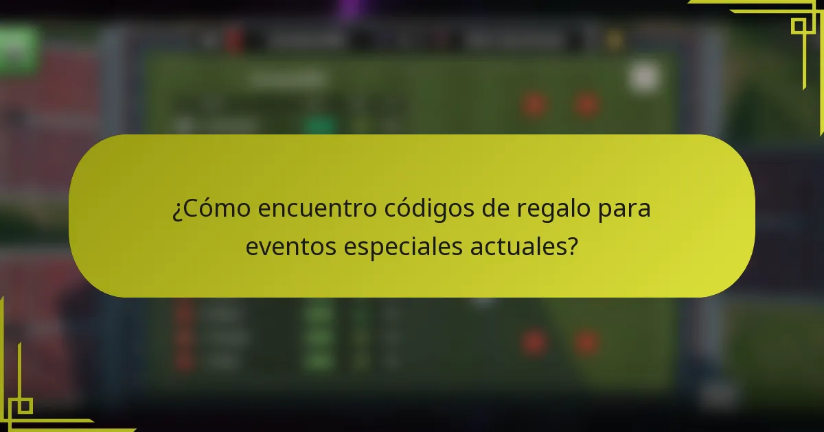 ¿Cómo encuentro códigos de regalo para eventos especiales actuales?