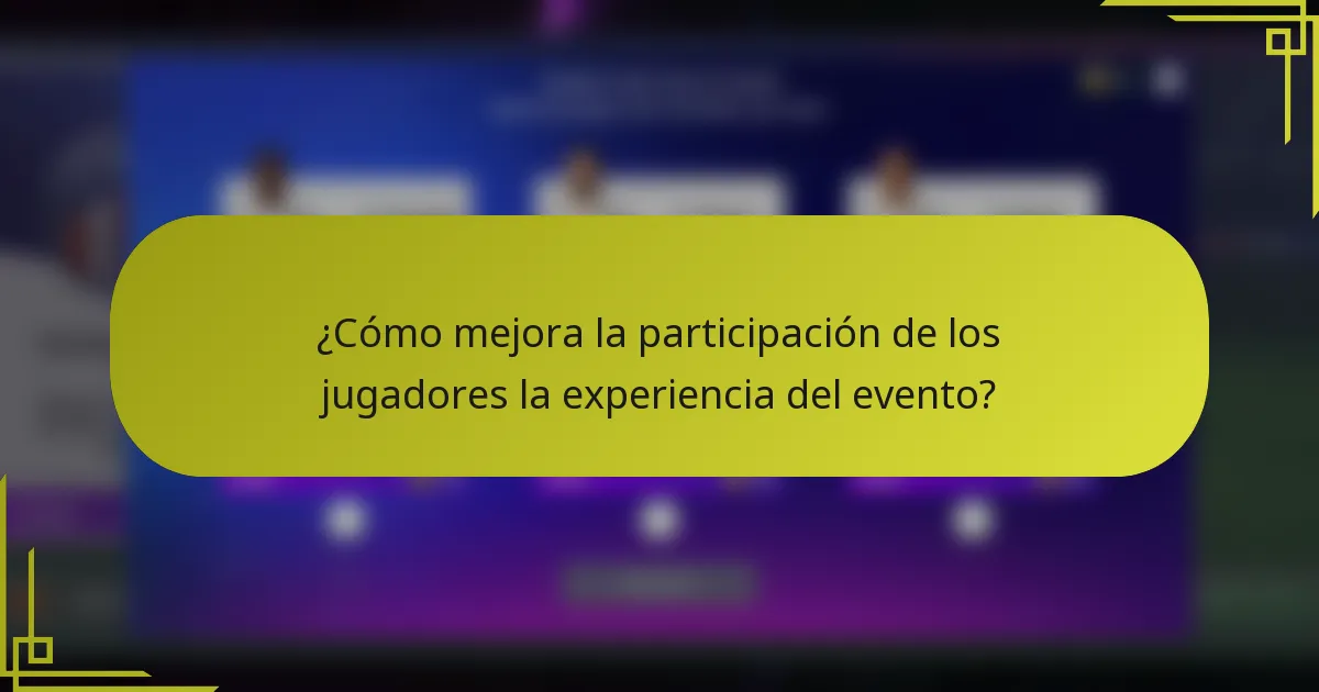 ¿Cómo mejora la participación de los jugadores la experiencia del evento?