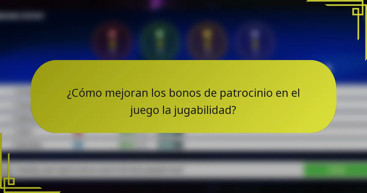 ¿Cómo mejoran los bonos de patrocinio en el juego la jugabilidad?