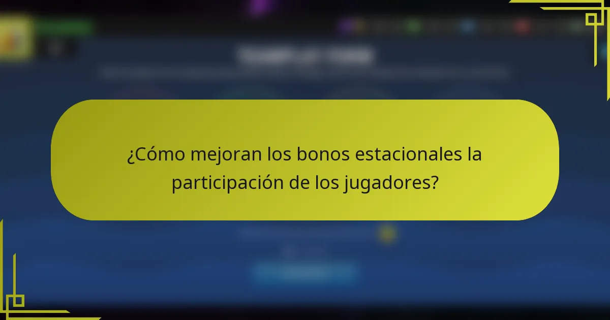 ¿Cómo mejoran los bonos estacionales la participación de los jugadores?