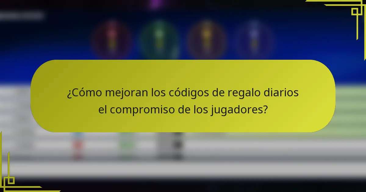 ¿Cómo mejoran los códigos de regalo diarios el compromiso de los jugadores?