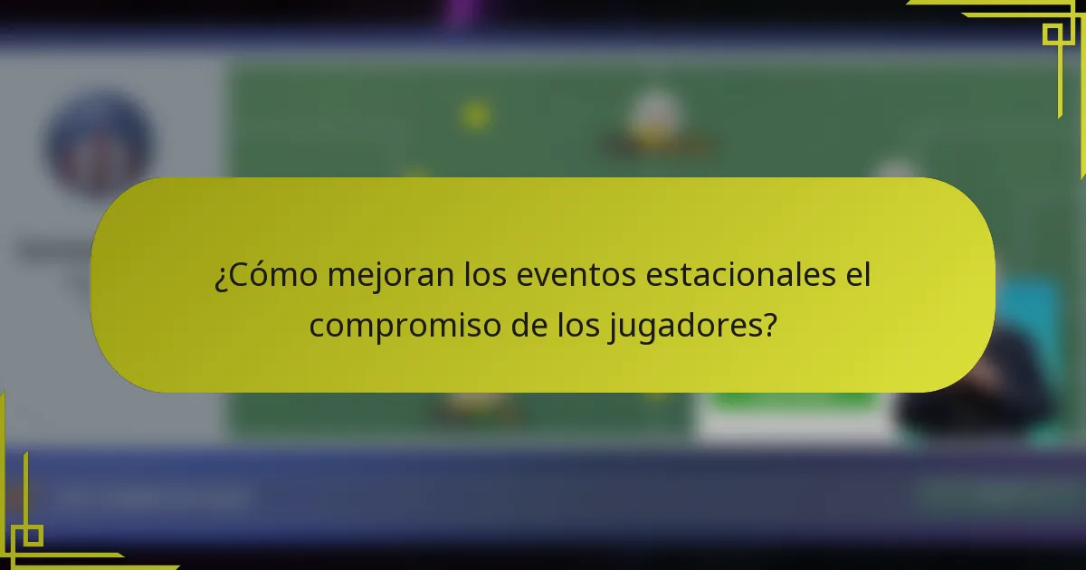 ¿Cómo mejoran los eventos estacionales el compromiso de los jugadores?