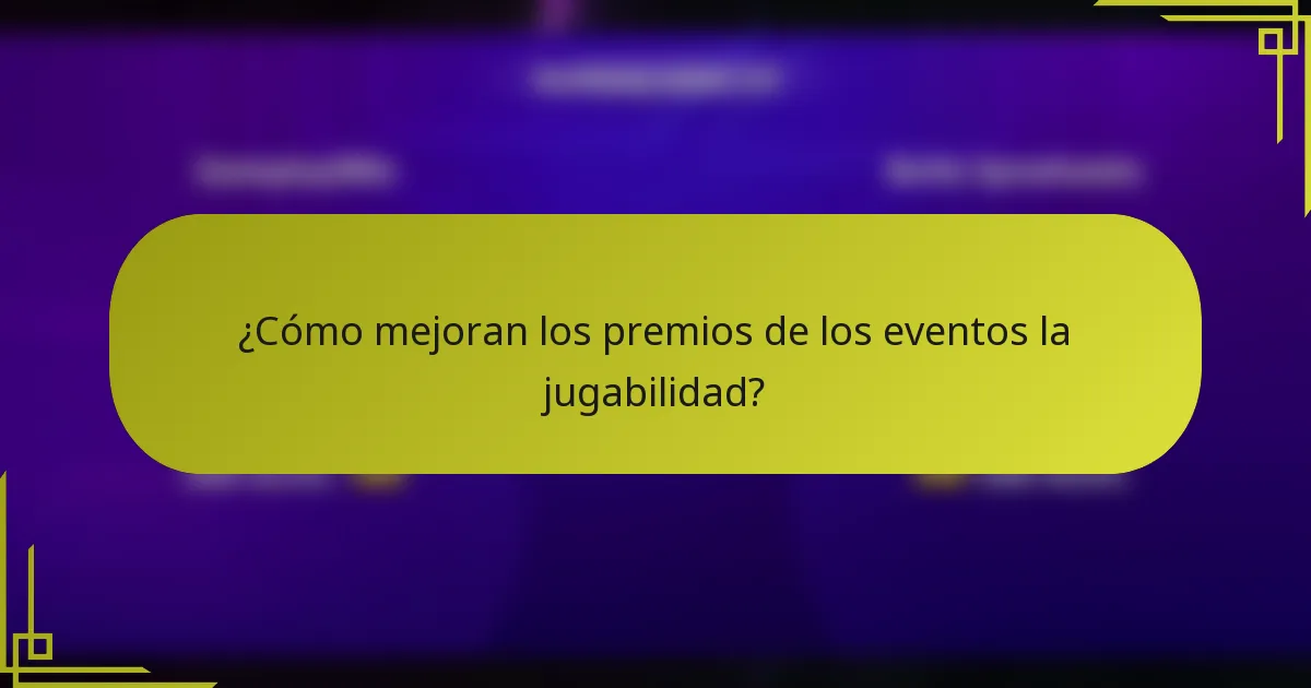 ¿Cómo mejoran los premios de los eventos la jugabilidad?