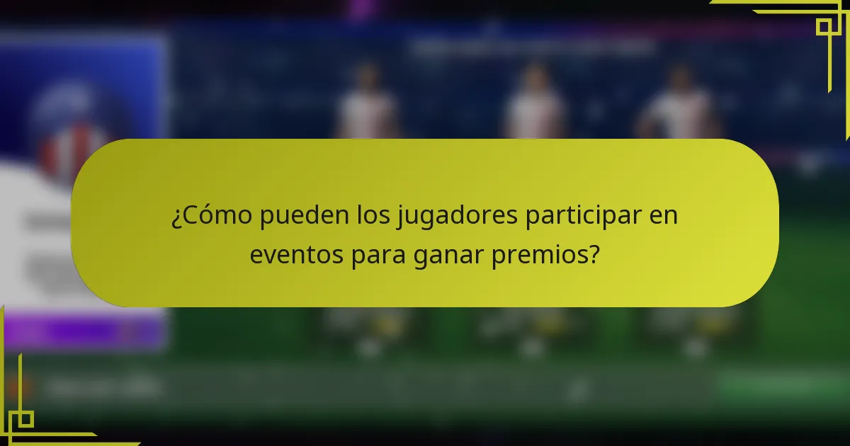 ¿Cómo pueden los jugadores participar en eventos para ganar premios?