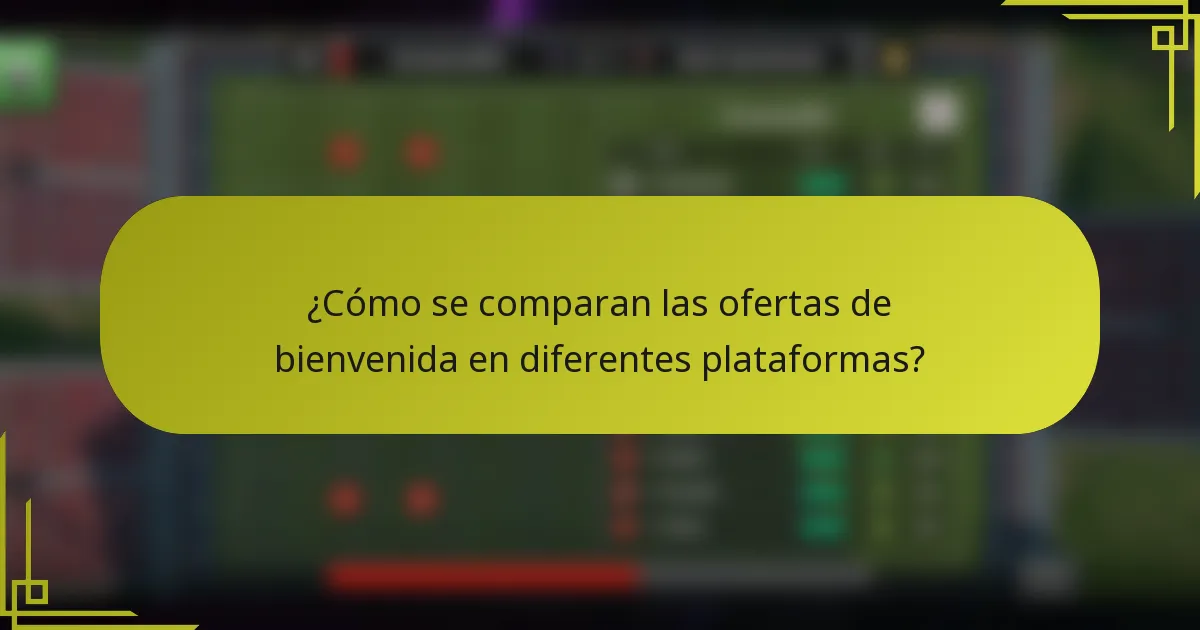 ¿Cómo se comparan las ofertas de bienvenida en diferentes plataformas?