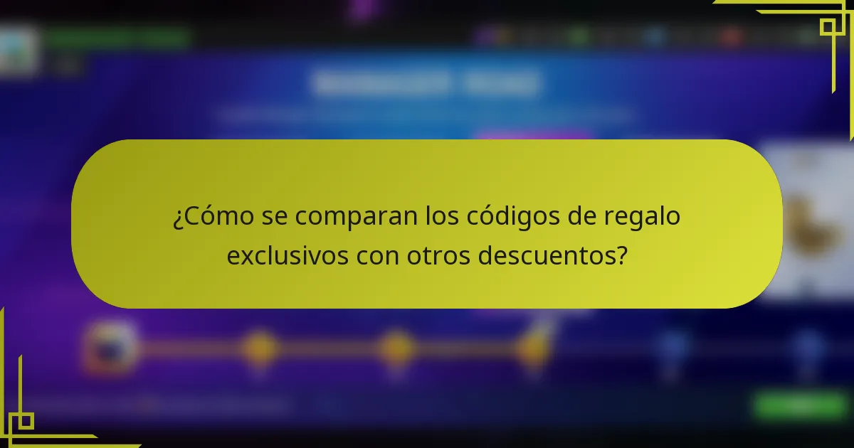 ¿Cómo se comparan los códigos de regalo exclusivos con otros descuentos?