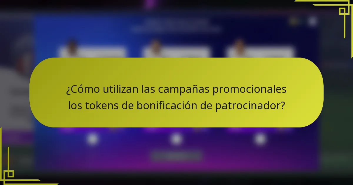 ¿Cómo utilizan las campañas promocionales los tokens de bonificación de patrocinador?