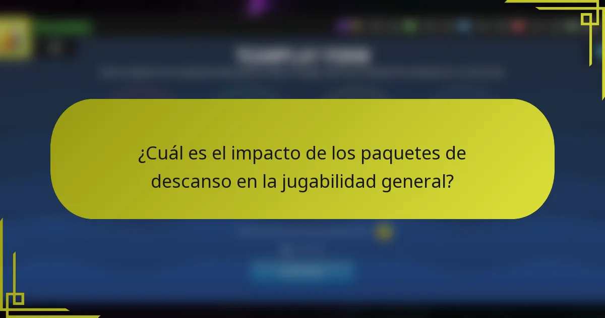 ¿Cuál es el impacto de los paquetes de descanso en la jugabilidad general?