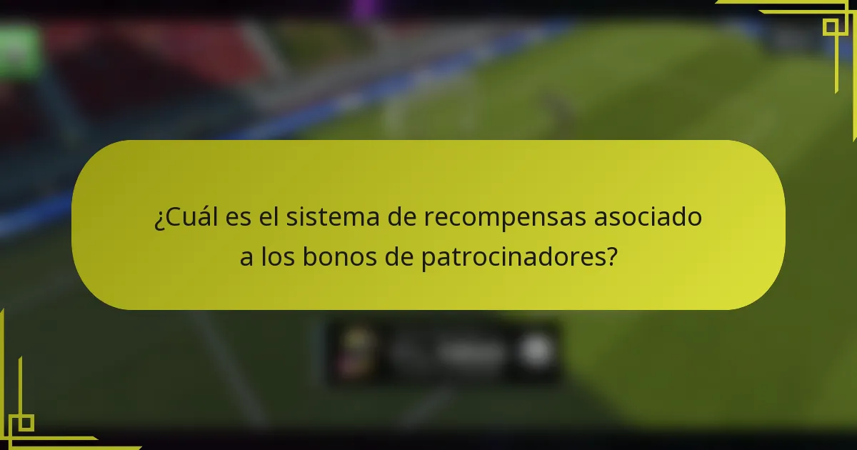 ¿Cuál es el sistema de recompensas asociado a los bonos de patrocinadores?