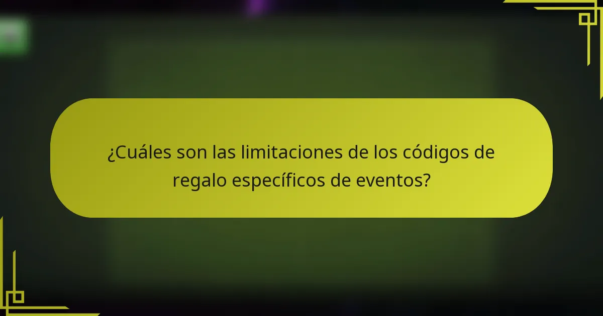 ¿Cuáles son las limitaciones de los códigos de regalo específicos de eventos?