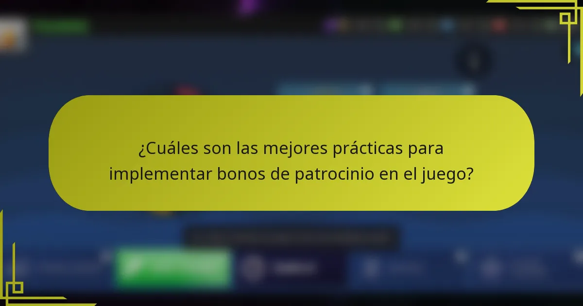 ¿Cuáles son las mejores prácticas para implementar bonos de patrocinio en el juego?