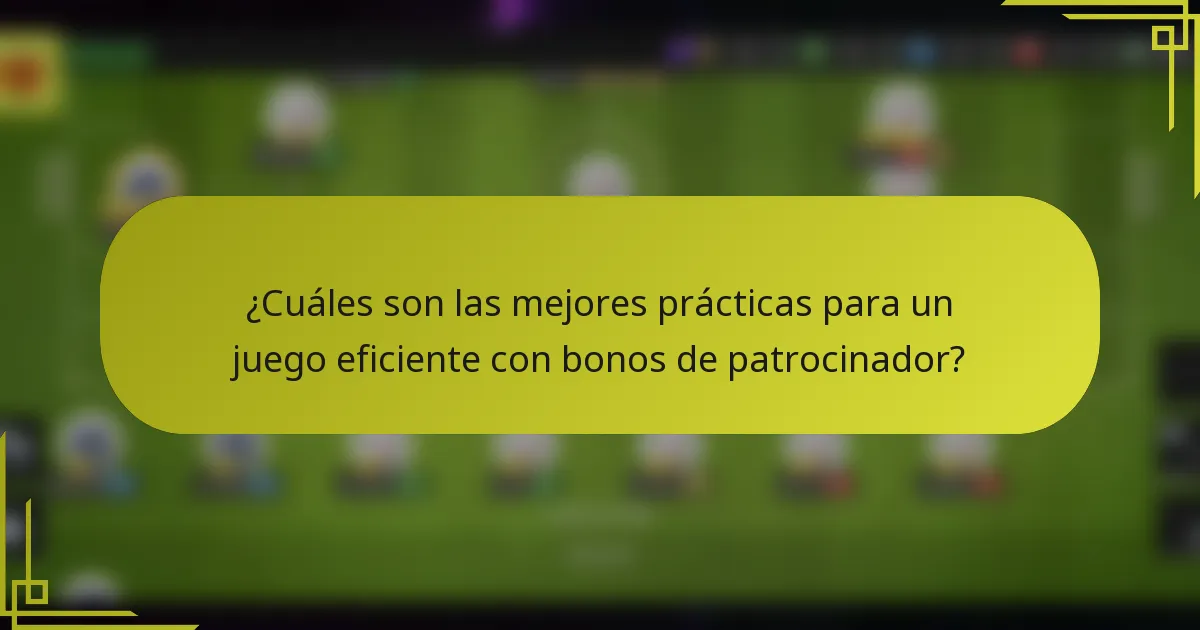 ¿Cuáles son las mejores prácticas para un juego eficiente con bonos de patrocinador?