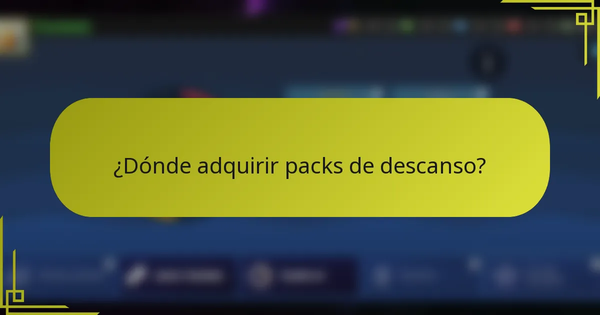 ¿Dónde adquirir packs de descanso?