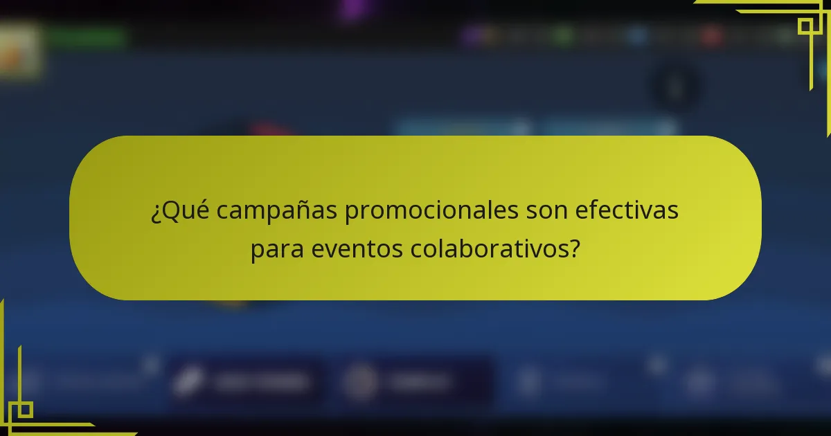 ¿Qué campañas promocionales son efectivas para eventos colaborativos?
