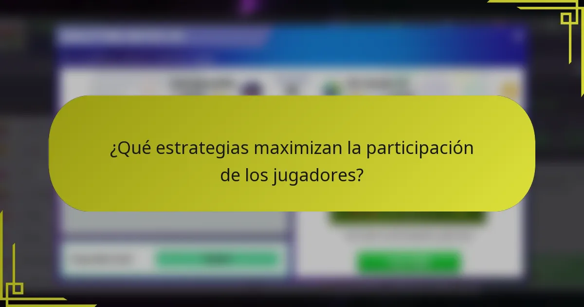¿Qué estrategias maximizan la participación de los jugadores?
