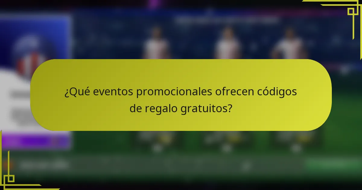 ¿Qué eventos promocionales ofrecen códigos de regalo gratuitos?
