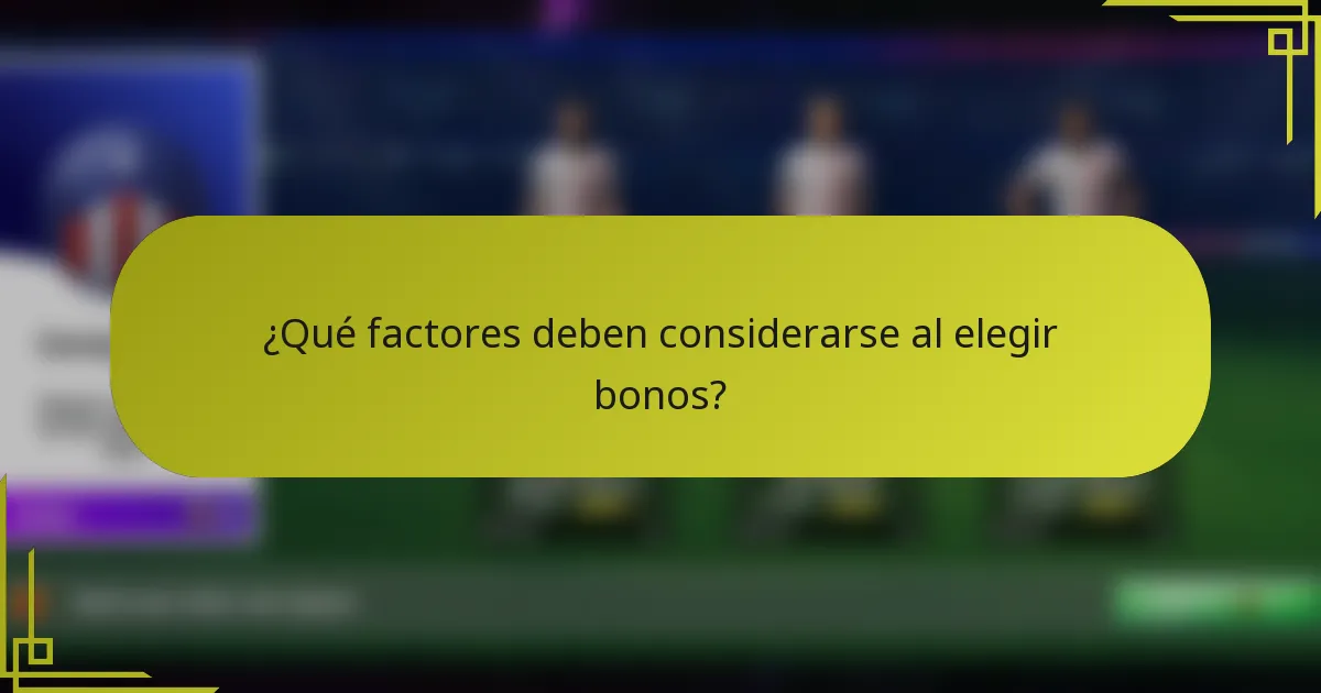 ¿Qué factores deben considerarse al elegir bonos?