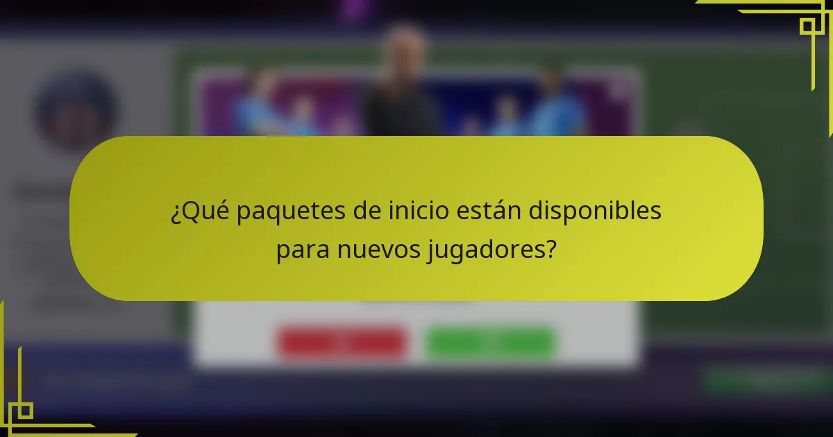 ¿Qué paquetes de inicio están disponibles para nuevos jugadores?