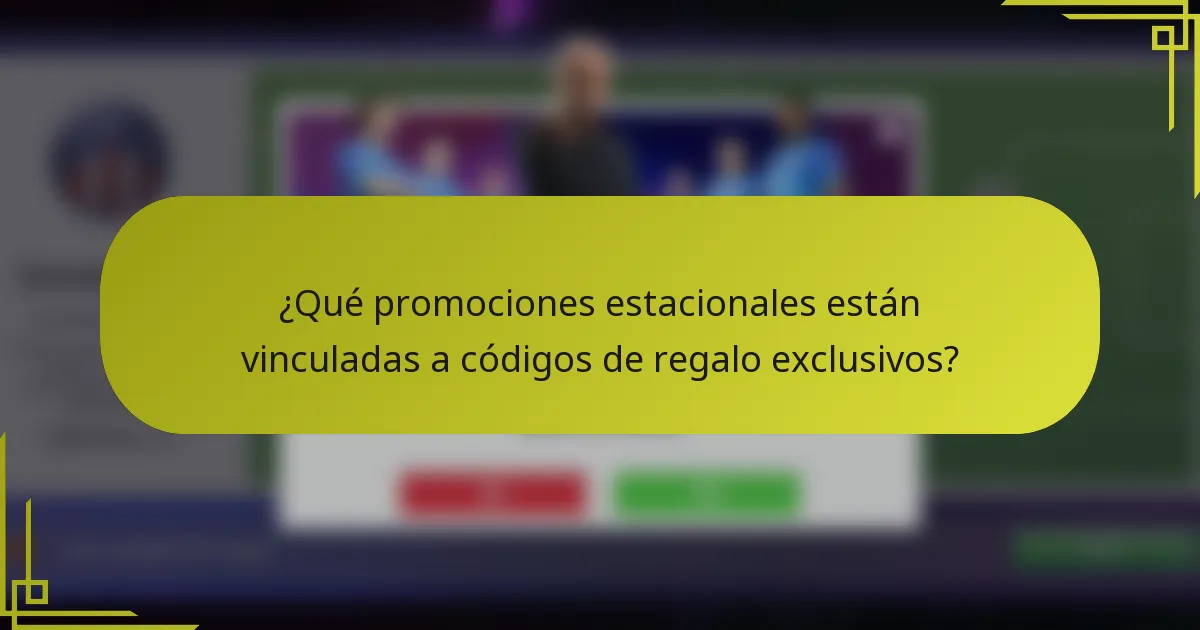 ¿Qué promociones estacionales están vinculadas a códigos de regalo exclusivos?