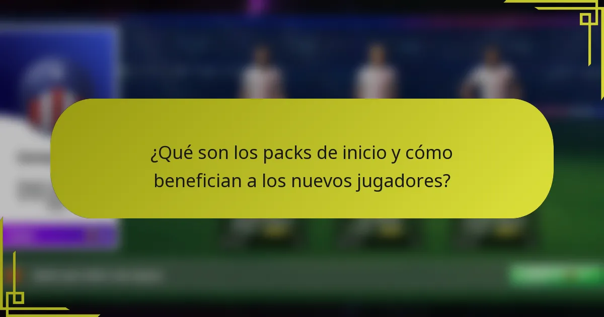 ¿Qué son los packs de inicio y cómo benefician a los nuevos jugadores?