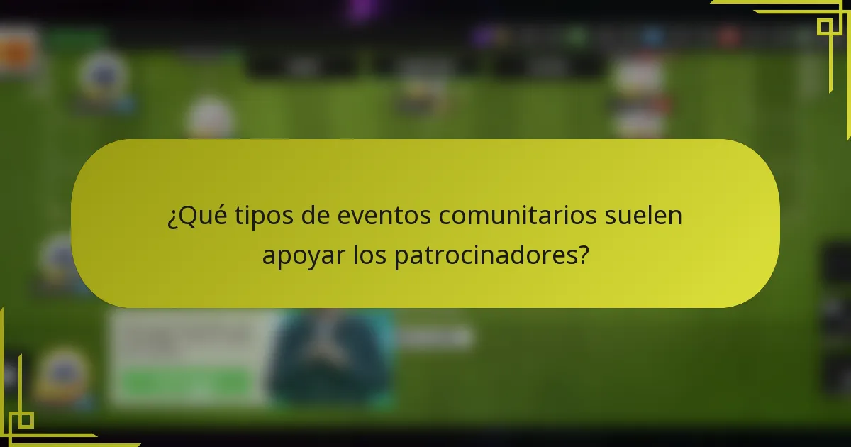 ¿Qué tipos de eventos comunitarios suelen apoyar los patrocinadores?