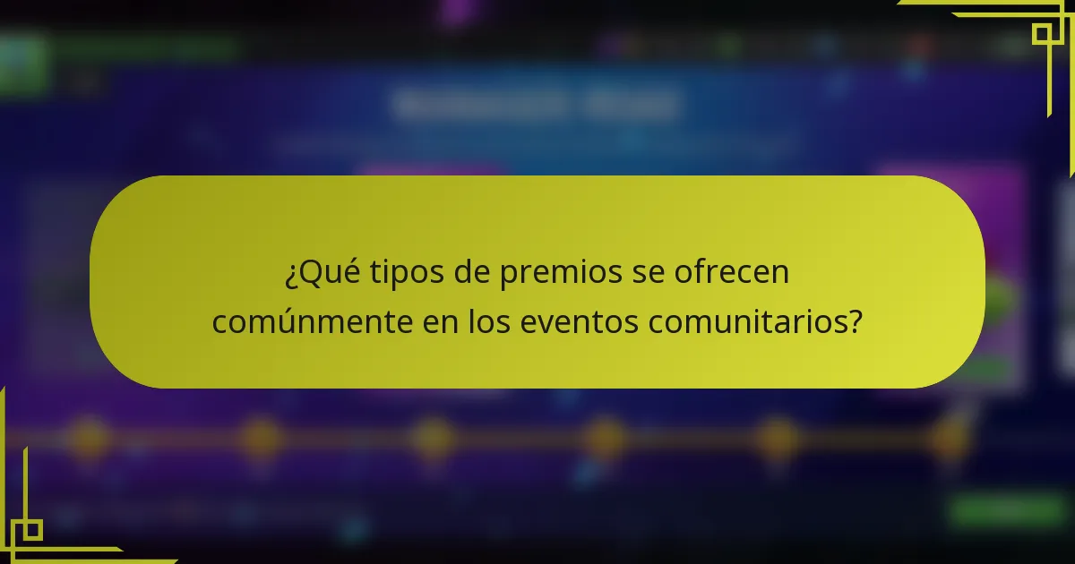 ¿Qué tipos de premios se ofrecen comúnmente en los eventos comunitarios?